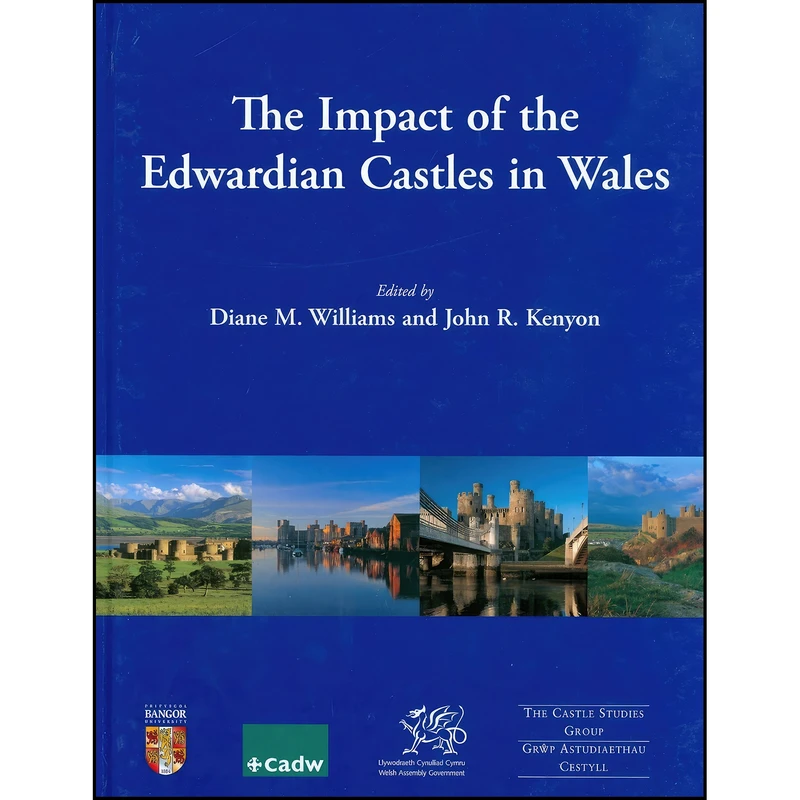 کتاب The Impact of the Edwardian Castles in Wales اثر Diane Williams and John R. Kenyon انتشارات Oxbow Books