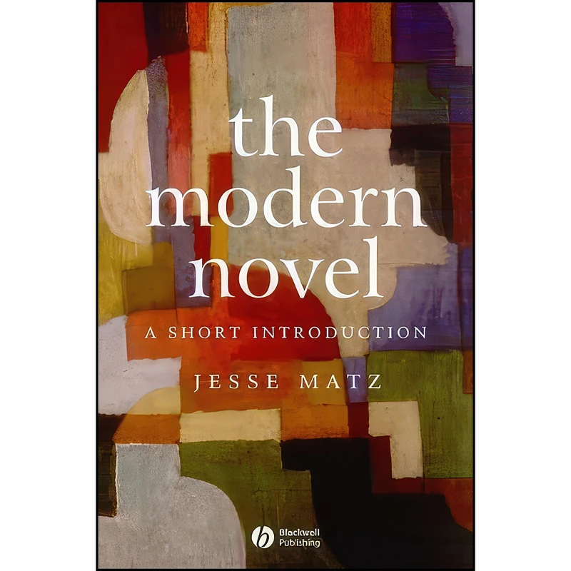 کتاب The Modern Novel اثر Jesse Matz انتشارات Wiley-Blackwell