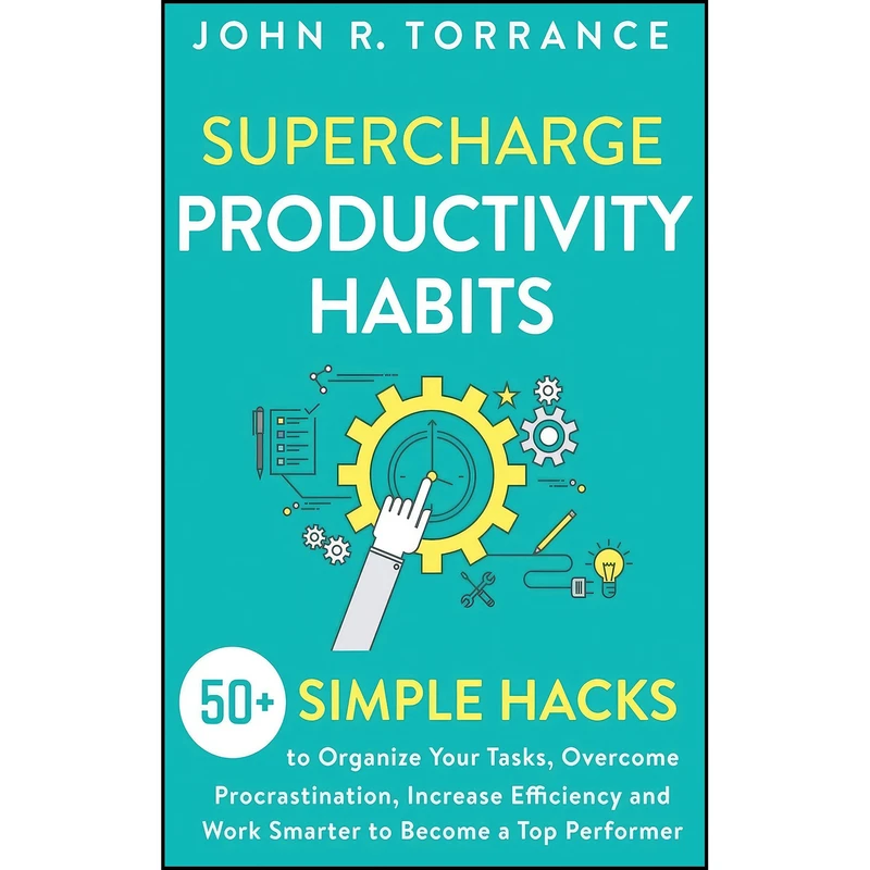 کتاب Supercharge Productivity Habits اثر John R. Torrance انتشارات High Performance Media