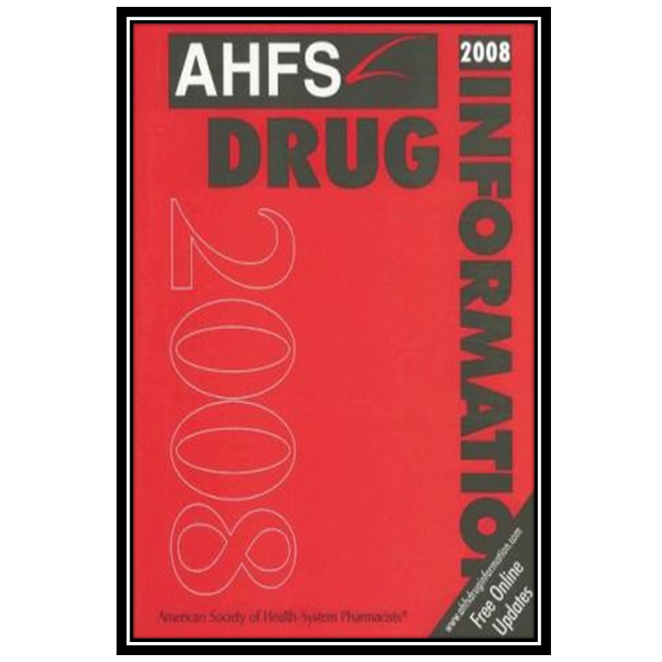 کتاب AHFS Drug Information 2008 اثر جمعی از نویسندگان انتشارات مؤلفین طلایی
