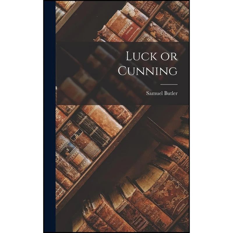 کتاب Luck or Cunning اثر Samuel Butler انتشارات Legare Street Press
