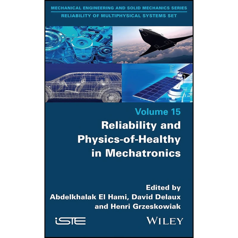 کتاب Reliability and Physics-of-Healthy in Mechatronics اثر جمعي از نويسندگان انتشارات Wiley-ISTE