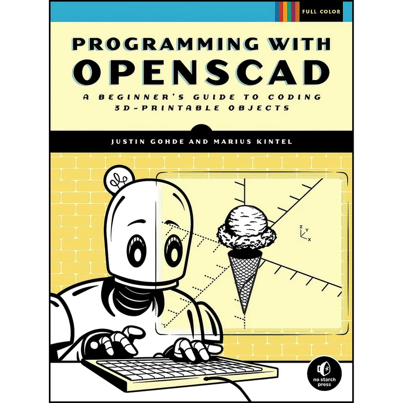 کتاب Programming with OpenSCAD اثر Justin Gohde and Marius Kintel انتشارات No Starch Press