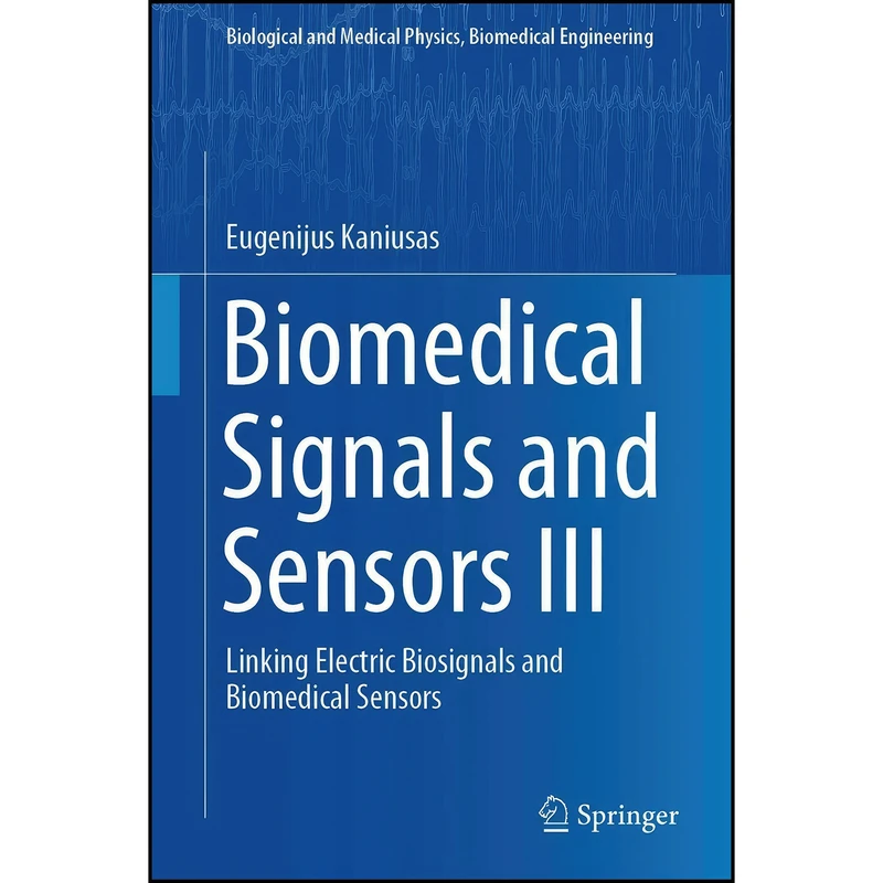 کتاب Biomedical Signals and Sensors III اثر Eugenijus Kaniusas انتشارات Springer