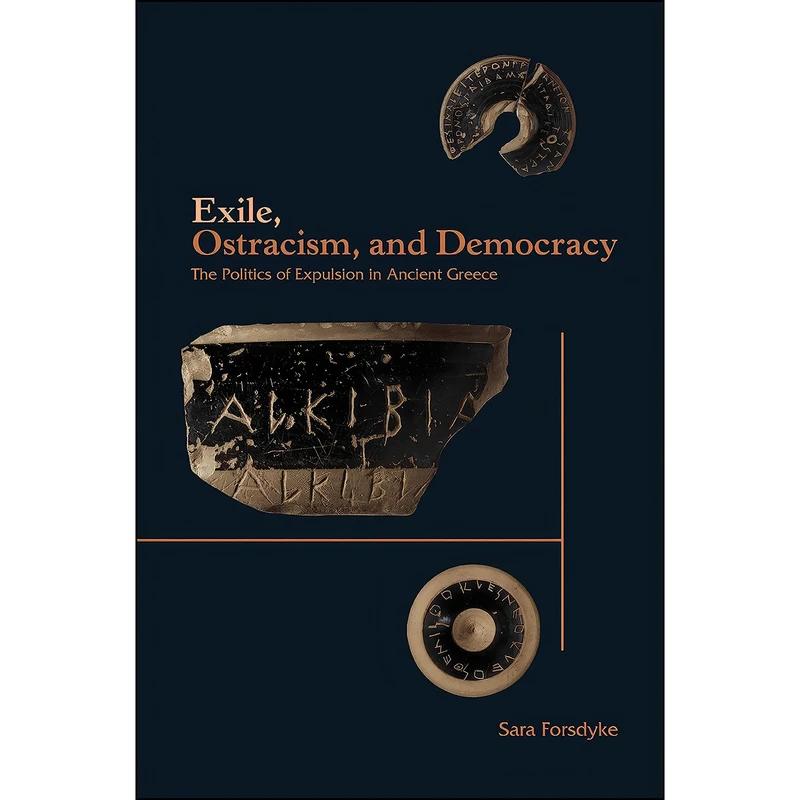 کتاب Exile, Ostracism, and Democracy اثر Sara Forsdyke انتشارات Princeton University Press