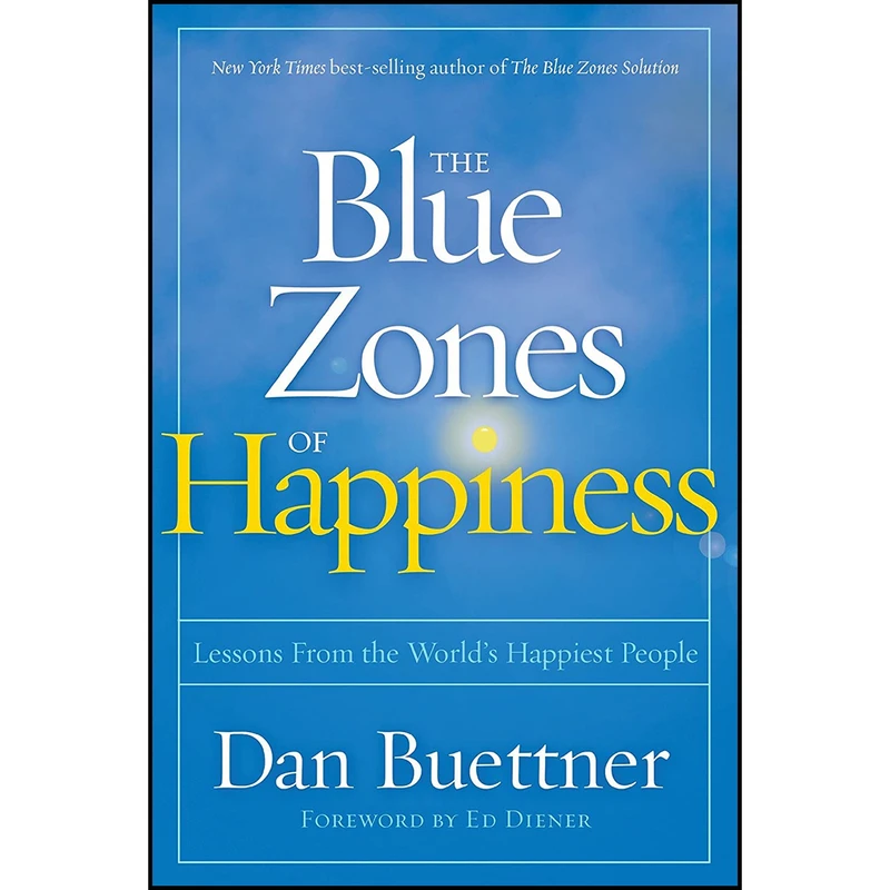 کتاب The Blue Zones of Happiness اثر Dan Buettner and Ed Diener انتشارات National Geographic