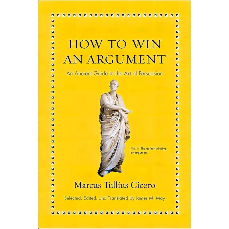 کتاب How to Win an Argument اثر Marcus Tullius Cicero and James M. May انتشارات Princeton University Press