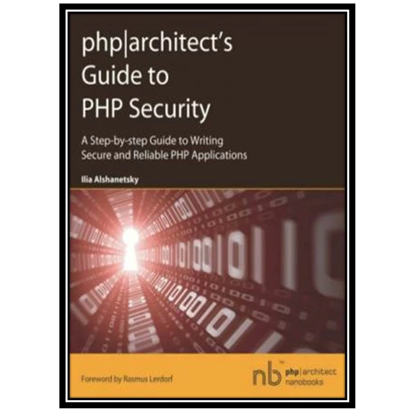 کتاب php|architects Guide to PHP Security اثر جمعی از نویسندگان انتشارات مؤلفین طلایی