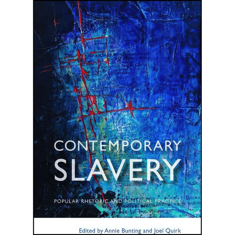 کتاب Contemporary Slavery اثر Annie Bunting and Joel Quirk انتشارات UBC Press