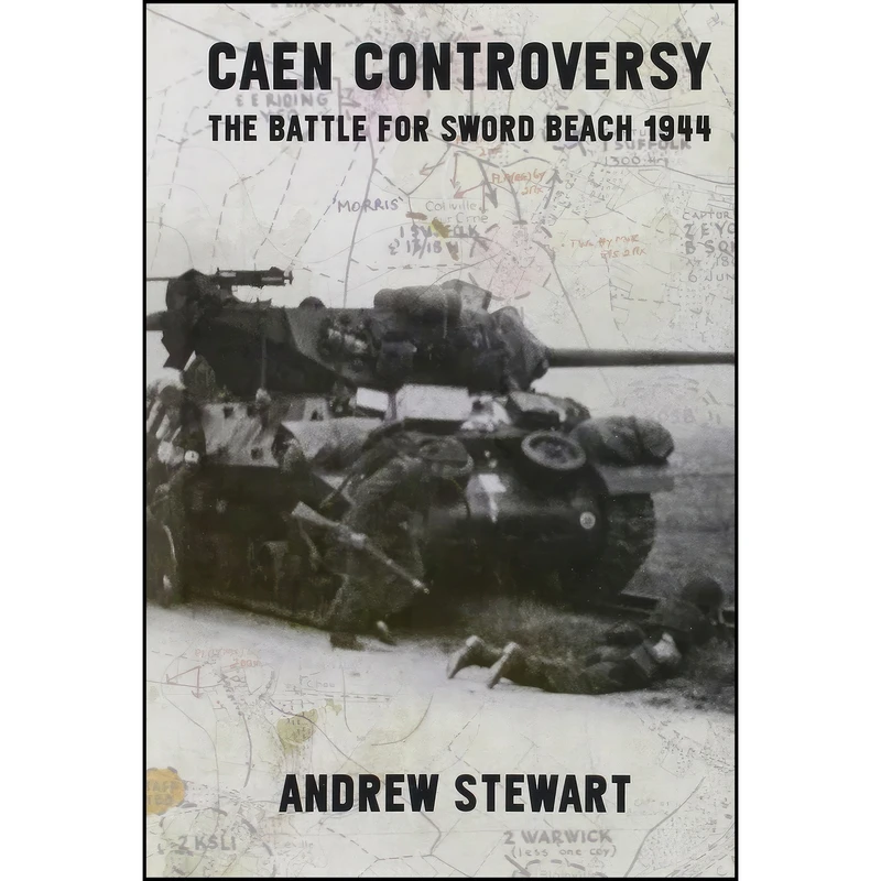 کتاب Caen Controversy اثر Andrew Stewart انتشارات Helion and Company