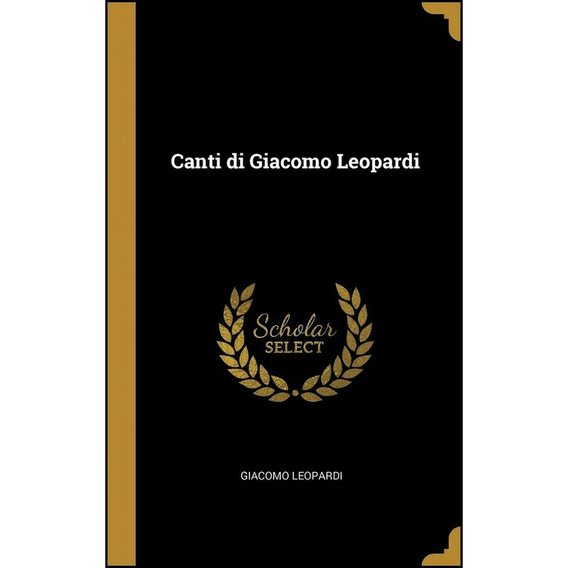کتاب Canti di Giacomo Leopardi اثر Giacomo Leopardi انتشارات Wentworth Press