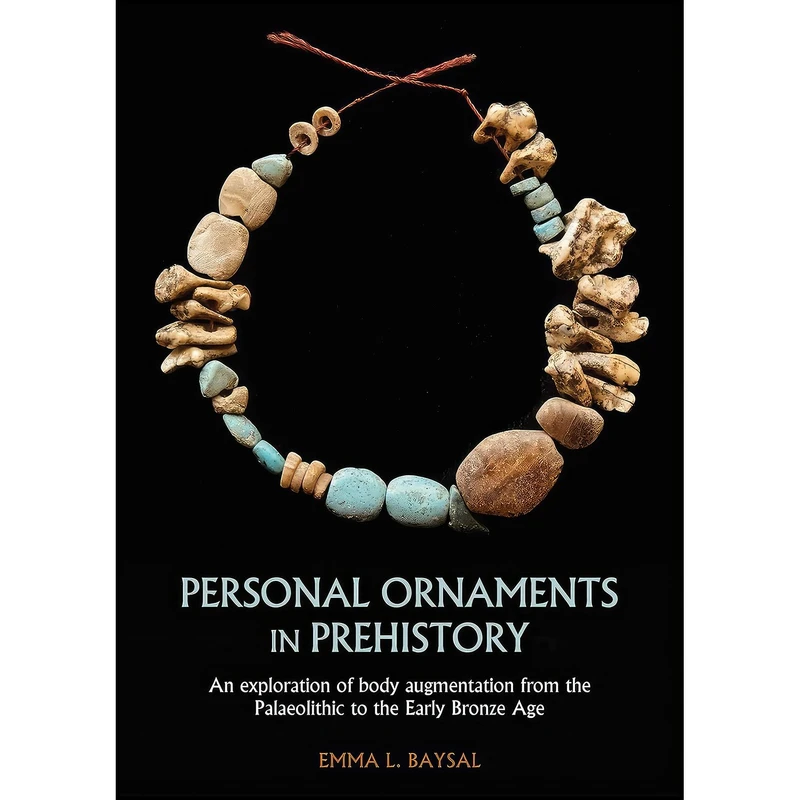 کتاب Personal Ornaments in Prehistory اثر Emma L. Baysal انتشارات Oxbow Books