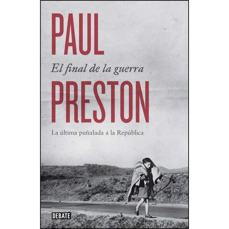 کتاب El final de la guerra اثر Paul Preston انتشارات Debate