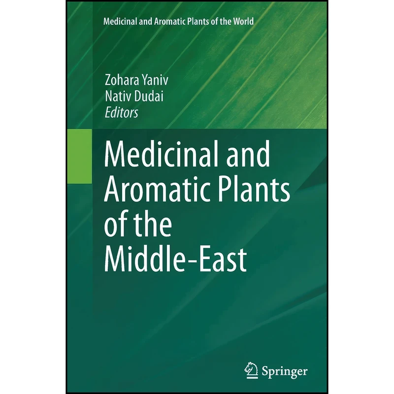 کتاب Medicinal and Aromatic Plants of the Middle-East  اثر Zohara Yaniv and Nativ Dudai انتشارات Springer