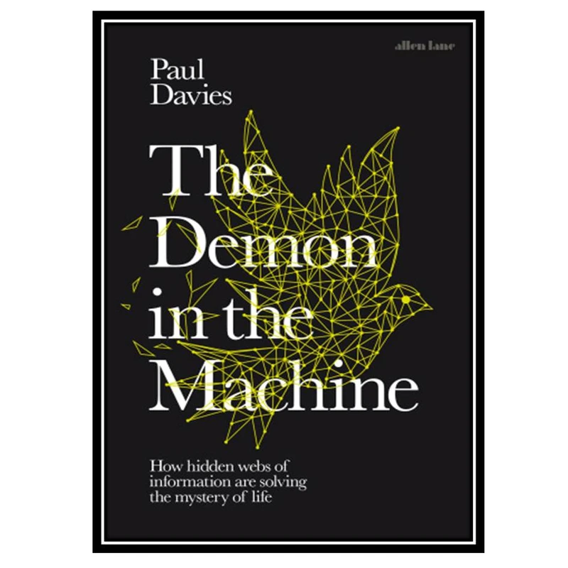 کتاب The demon in the machine: how hidden webs of information are solving the mystery of life اثر Davies Paul C. W انتشارات مؤلفین طلایی