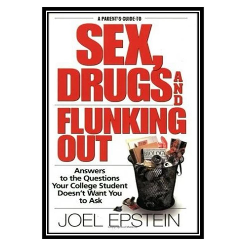 کتاب A Parent's Guide to Sex, Drugs, and Flunking Out اثر Joel Epstein انتشارات مؤلفین طلایی