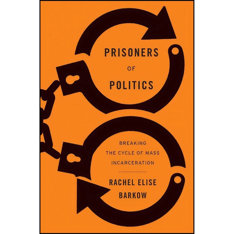 کتاب Prisoners of Politics اثر Rachel Elise Barkow انتشارات تازه ها