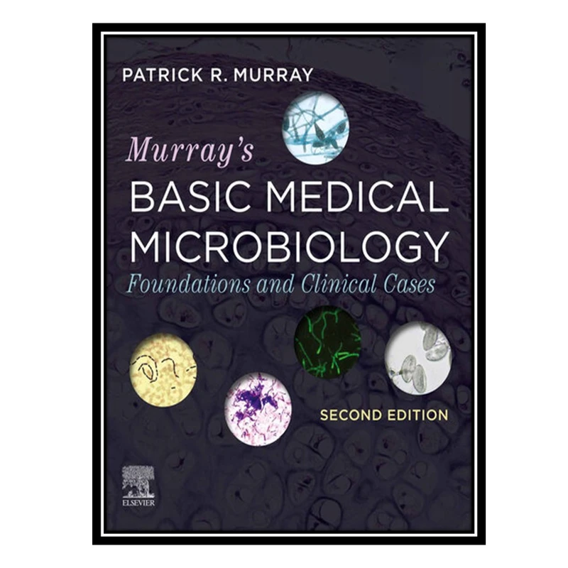 کتاب Murrays Basic Medical Microbiology: Foundations and Clinical Cases اثر Patrick R. Murray انتشارات مؤلفین طلایی