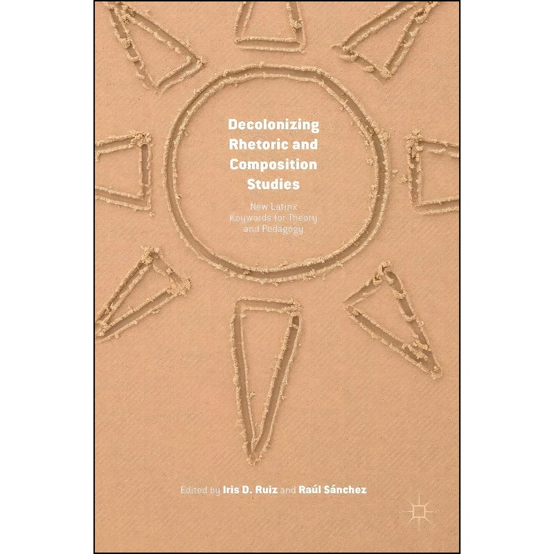 کتاب Decolonizing Rhetoric and Composition Studies اثر جمعي از نويسندگان انتشارات Palgrave Macmillan