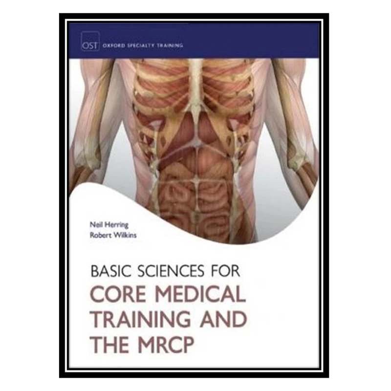 کتاب Basic Science for Core Medical Training and the MRCP اثر Neil Herring and Robert Wilkins انتشارات مؤلفین طلایی