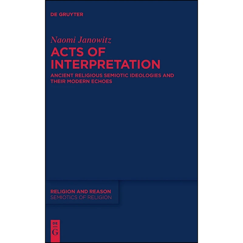 کتاب Acts of Interpretation اثر Janowitz and Naomi انتشارات De Gruyter