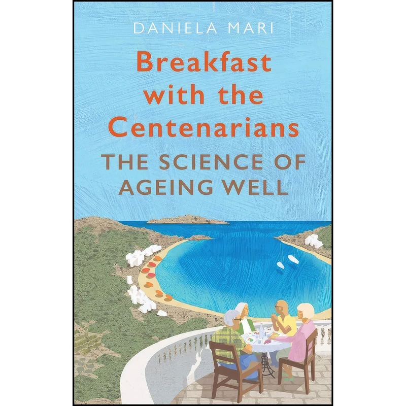 کتاب Breakfast with the Centenarians اثر Daniela Mari انتشارات Atlantic Books
