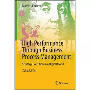 کتاب High Performance Through Business Process Management اثر Mathias Kirchmer انتشارات Springer