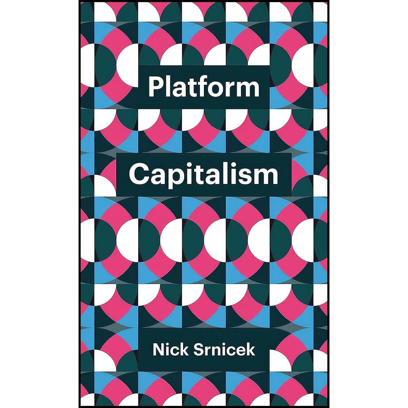 کتاب Platform Capitalism  اثر Nick Srnicek انتشارات Polity