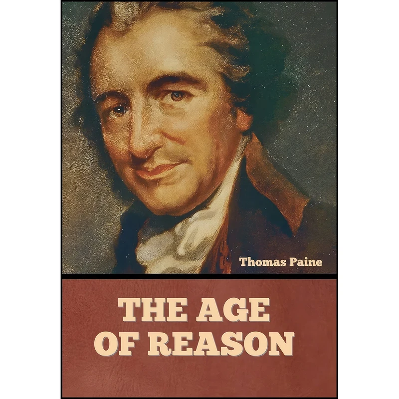 کتاب The Age Of Reason اثر Thomas Paine and Thomas Paine انتشارات Indoeuropeanpublishing.com