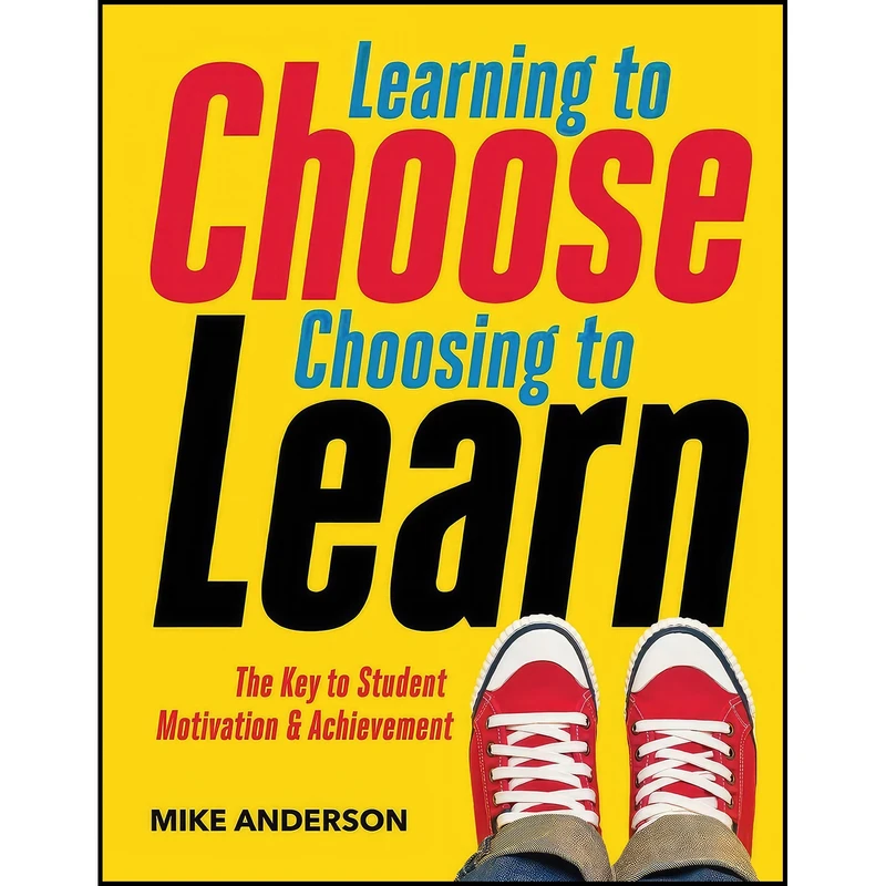 کتاب Learning to Choose, Choosing to Learn اثر Mike Anderson انتشارات ASCD