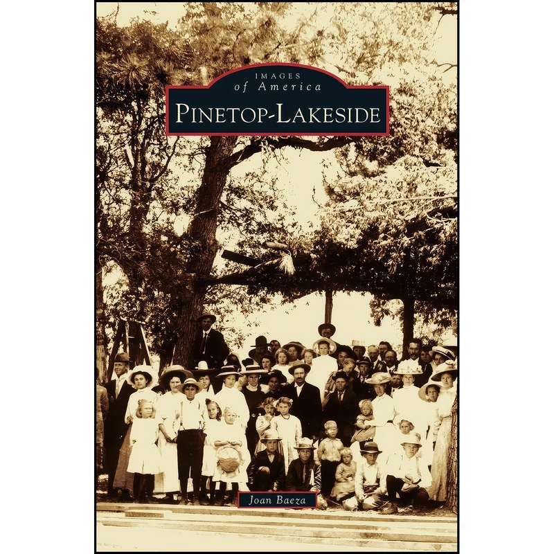 کتاب Pinetop-Lakeside اثر Joan Baeza انتشارات Arcadia Publishing Library Editions