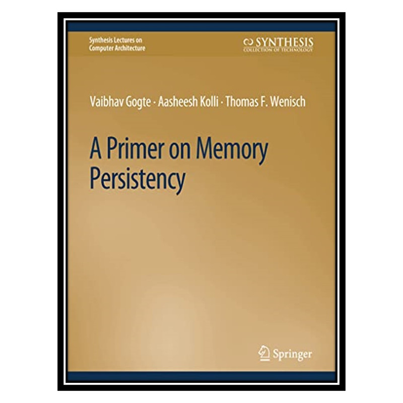 کتاب A Primer on Memory Persistency اثر جمعی از نویسندگان انتشارات مؤلفین طلایی