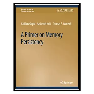 کتاب A Primer on Memory Persistency اثر جمعی از نویسندگان انتشارات مؤلفین طلایی