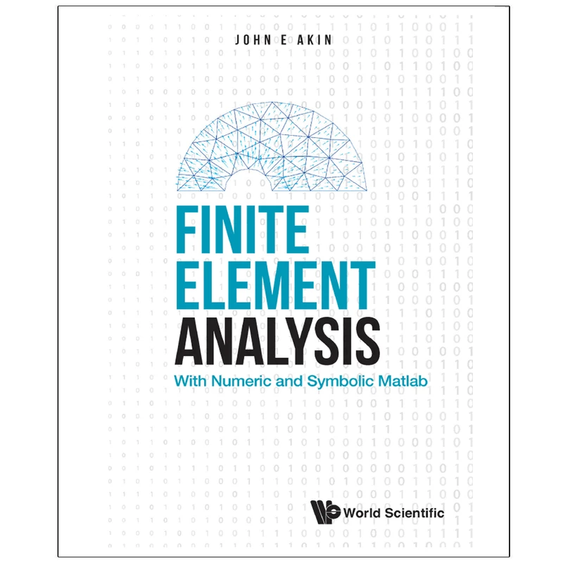 کتاب Finite Element Analysis With Numeric and Symbolic Matlab اثر John E Akin انتشارات رایان کاویان