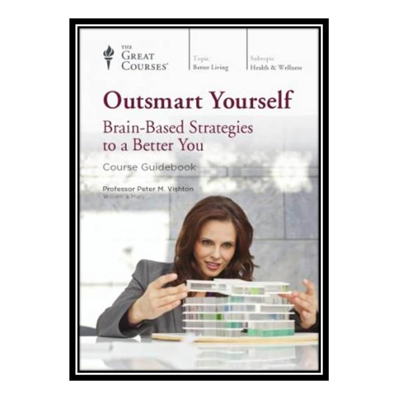 کتاب Outsmart Yourself: Brain-Based Strategies to a Better You اثر Peter M. Vishton انتشارات مؤلفین طلایی