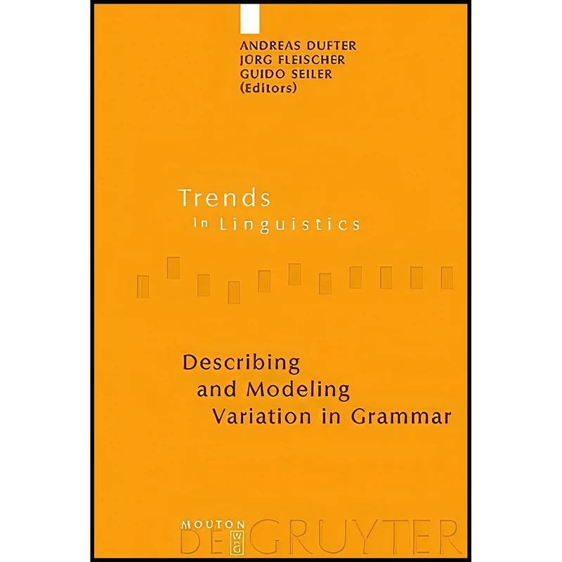 کتاب Describing and Modeling Variation in Grammar Describing and Modeling Variation in Grammar  اثر Andreas Dufter and Guido Seiler انتشارات Mouton de Gruyter
