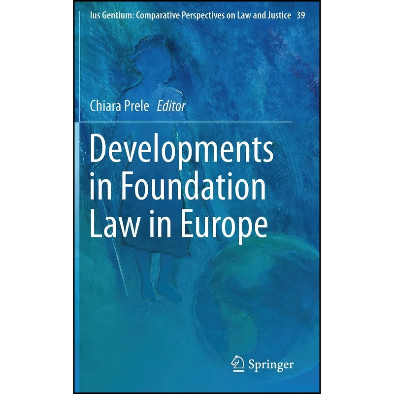 کتاب Developments in Foundation Law in Europe Developments in Foundation Law in Europe  اثر Chiara Prele انتشارات Springer