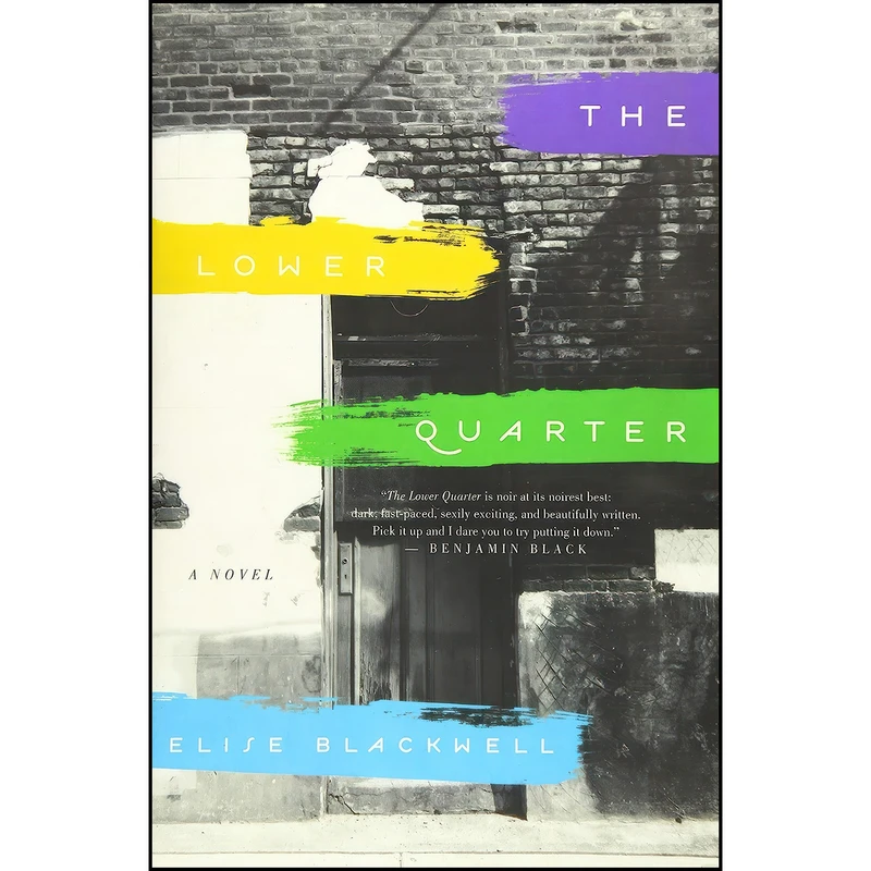 کتاب The Lower Quarter اثر Elise Blackwell انتشارات Unbridled Books