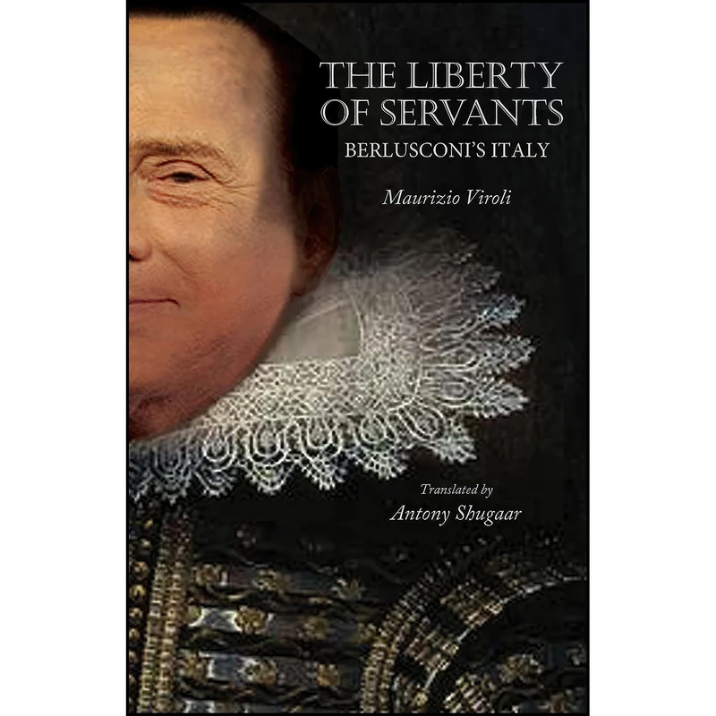 کتاب The Liberty of Servants اثر Maurizio Viroli and Antony Shugaar انتشارات Princeton University Press