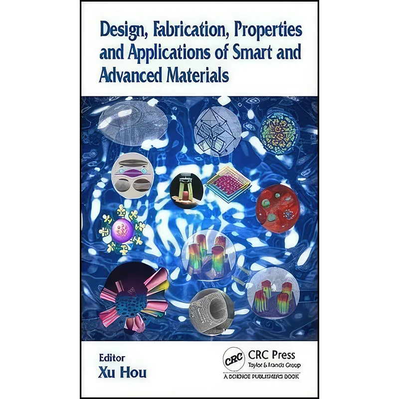 کتاب Design, Fabrication, Properties and Applications of Smart and Advanced Materials اثر Xu Hou انتشارات CRC Press