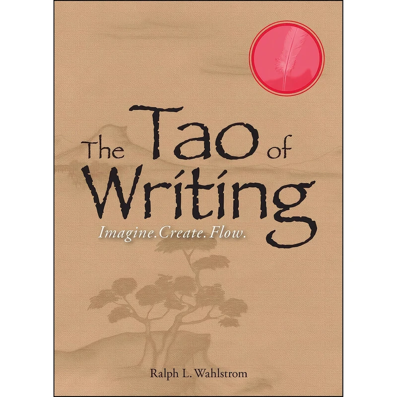 کتاب The Tao Of Writing اثر Ralph L. Wahlstrom انتشارات Adams Media