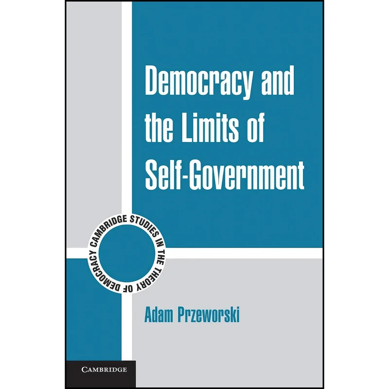 کتاب Democracy and the Limits of Self-Government اثر Adam Przeworski انتشارات Cambridge University Press