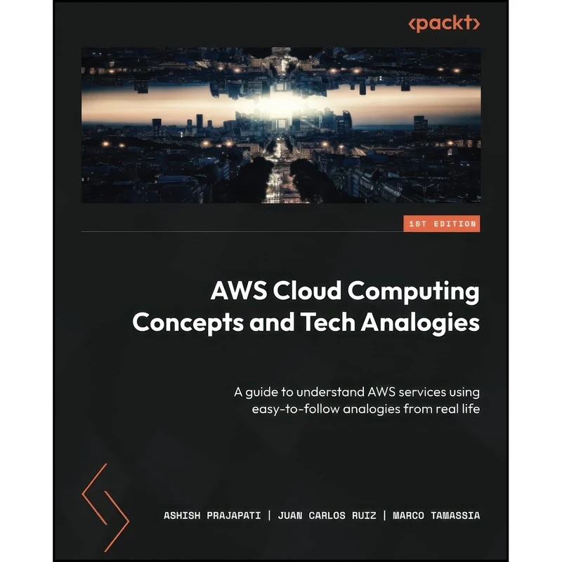 کتاب AWS Cloud Computing Concepts and Tech Analogies اثر جمعي از نويسندگان انتشارات Packt Publishing
