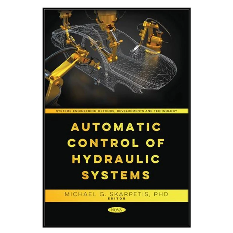  کتاب Automatic Control of Hydraulic Systems اثر 	Michael G. Skarpetis انتشارات مؤلفين طلايي