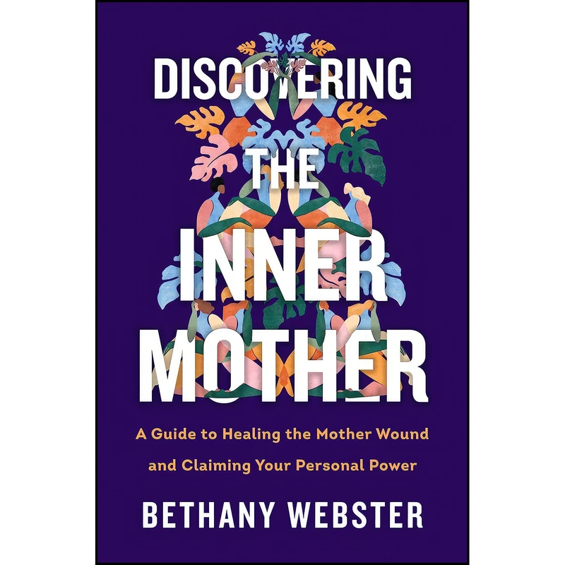 کتاب Discovering the Inner Mother اثر Bethany Webster انتشارات William Morrow