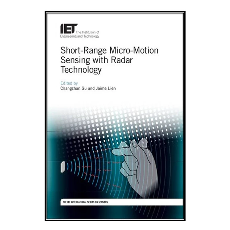 کتاب Short-Range Micro-Motion Sensing with Radar Technology اثر Changzhan Gu Jaime Lien انتشارات مؤلفين طلايي