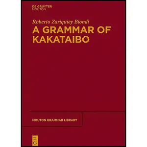 کتاب A Grammar of Kakataibo  اثر Roberto Zariquiey انتشارات De Gruyter Mouton