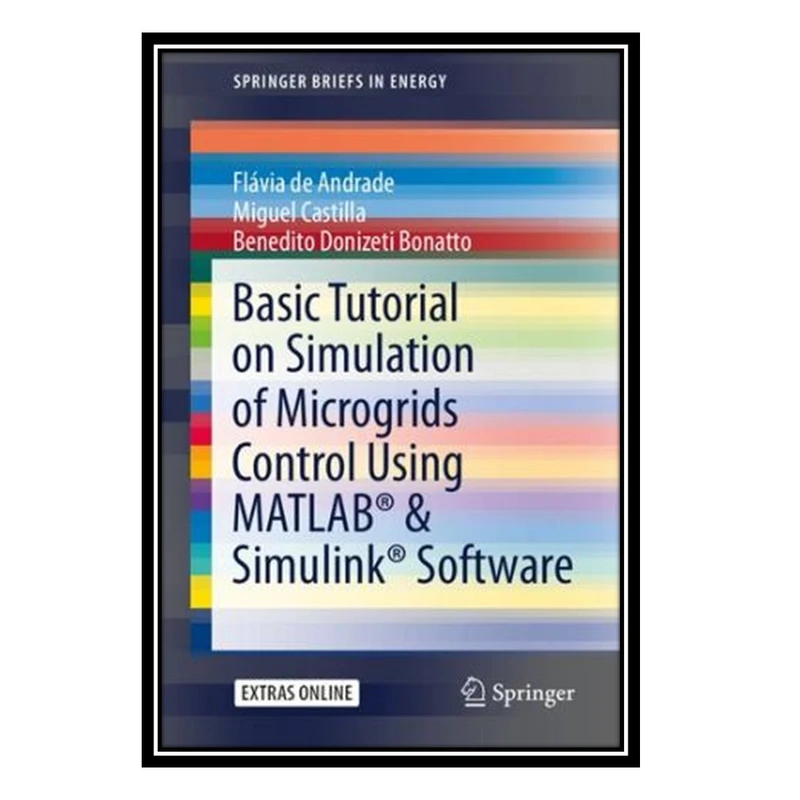 کتاب Basic Tutorial on Simulation of Microgrids Control Using MATLAB® & Simulink® Software اثر جمعی از نویسندگان انتشارات مؤلفین طلایی