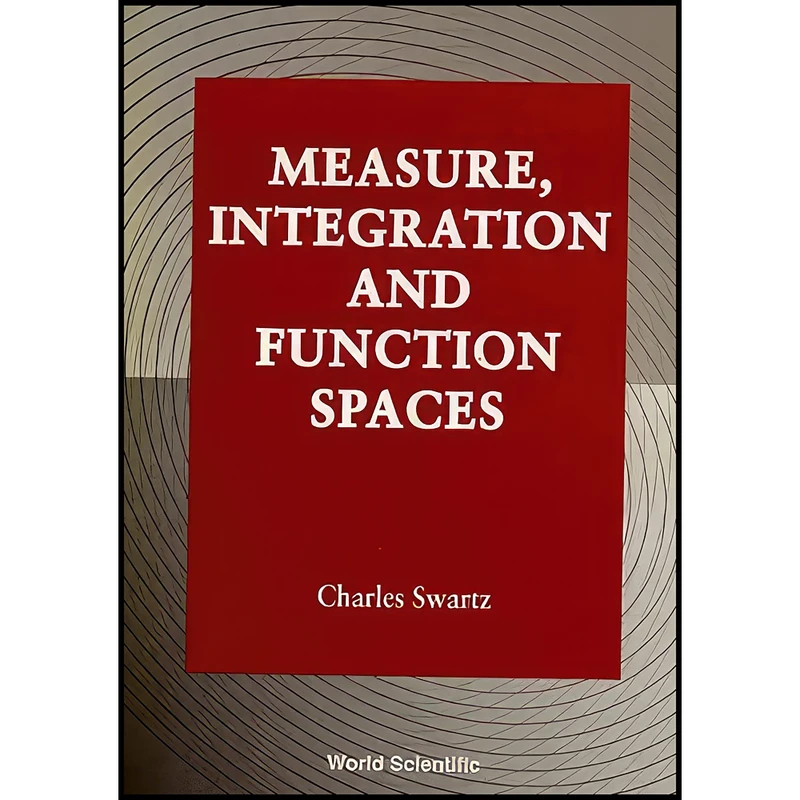 کتاب Measure, Integration And Function Spaces اثر Charles Swartz انتشارات تازه ها