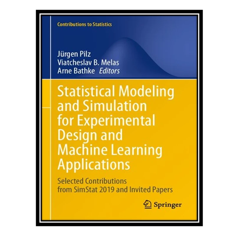 کتاب Statistical Modeling and Simulation for Experimental Design and Machine Learning Applications اثر جمعی از نویسندگان انتشارات مؤلفین طلایی